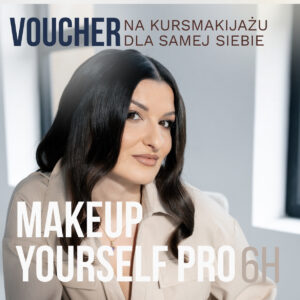 VOUCHER na kurs stacjonarny makijażu dla samej siebie - MAKEUP YOURSELF PRO 6H